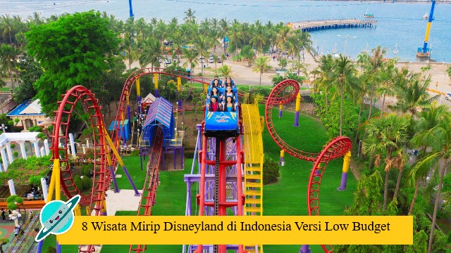 8 Wisata Mirip Disneyland di Indonesia Versi Low Budget